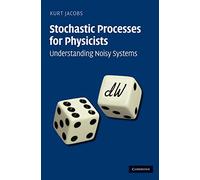 Stochastic Processes for Physicists Hardback: Understanding Noisy Systems
