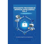 Stochastic Processes in Artificial Intelligence VOL-2 (AI AND MATH NEW)