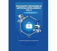 Stochastic Processes in Artificial Intelligence VOL-2 (AI AND MATH NEW)