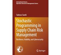 Stochastic Programming in Supply Chain Risk Management: Resilience, Viability, and Cybersecurity (International Series in Operations Research & Management Science)