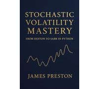 Stochastic Volatility Mastery: From Heston to SABR in Python: Calibrate, Simulate, and Price Options with Heston, SABR, and Bates Models Using Production-Ready Python