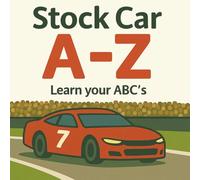 Stock Car A-Z - Learn Your ABC's: Children's ABC Book for Stock Car Racing Fans
