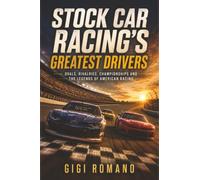 Stock Car Racing’s Greatest Drivers: Ovals, Rivalries, Championships and the Legends of American Racing: The Acura Integra Type R and the Science of Speed (Sporting Greats Through History)