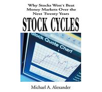 Stock Cycles: Why Stocks Won't Beat Money Markets Over the Next Twenty Years