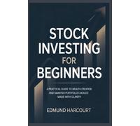 STOCK INVESTING FOR BEGINNERS: A PRACTICAL GUIDE TO WEALTH CREATION AND SMARTER PORTFOLIO CHOICES MADE WITH CLARITY