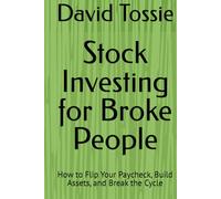 Stock Investing for Broke People: How to Flip Your Paycheck, Build Assets, and Break the Cycle