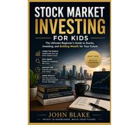 Stock Investing For Kids: A Beginner's Guide to Understanding Companies, Growing Money, Managing Risk, and Making Smart Financial Decisions