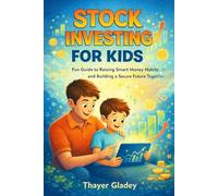 Stock Investing for Kids: Fun Guide to Raising Smart Money Habits and Building a Secure Future Together