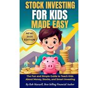Stock Investing For Kids Made Easy: The Fun and Simple Guide to Teach Kids About Money, Stocks, and Smart Investing (Smart Moves: The Rob Maxwell Success Series)
