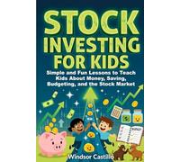 Stock Investing for Kids: Simple and Fun Lessons to Teach Kids About Money, Saving, Budgeting, and the Stock Market