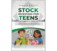 Stock Investing for Teens: A Beginner’s Guide to Financial Literacy, Building Wealth, and Mastering the Stock Market to Generate Passive Income.