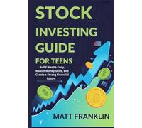 Stock Investing Guide for Teens: Build Wealth Early, Master Money Skills, and Create a Strong Financial Future