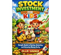 Stock investment for kid: Simple Guide to Saving, Investing, and Growing Money Early