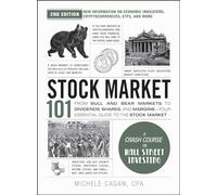 Stock Market 101, 2nd Edition: From Bull and Bear Markets to Dividends, Shares, and Margins-Your Essential Guide to the Stock Market (Adams 101 Series)