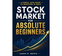 Stock Market for Absolute Beginners (India Edition): A Simple, Safe Guide to Investing in India