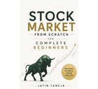 Stock Market from Scratch For Complete Beginners: A Complete Beginners Guide as to How You can Get Started with Stock Market (Stock Market Book Series From Scratch)