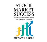 Stock Market Success: Proven Investing Strategies for Financial Freedom