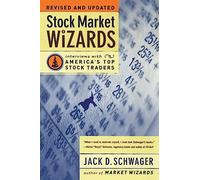 Stock Market Wizards: Interviews with America's Top Stock Traders: Interviews with America’s Top Stock Traders (Rev and Updated)