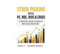 Stock Picking with PE, ROE, ROIC & CROCI: A Practical Guide to Quality and Value Investing