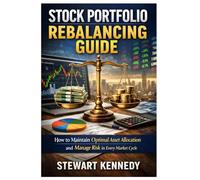 Stock Portfolio Rebalancing Guide: How to Maintain Optimal Asset Allocation and Manage Risk in Every Market Cycle (The Investing Essentials Library)