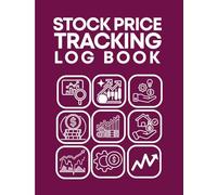 Stock Price Tracking Log Book: Record Opening and Closing Prices, High-Low Levels, Percent Changes, and Personal Market Notes