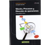Stock, Procesos y Dirección de Operaciones: Conoce y Gestiona tu Fábrica: 1 (PRODUCTIVIDAD INDUSTRIAL)