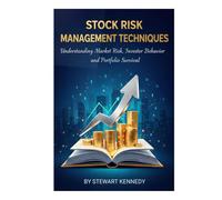 Stock Risk Management Techniques: Understanding Market Risk, Investor Behavior and Portfolio Survival (The Investing Essentials Library)