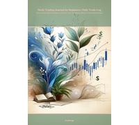 Stock Trading Journal for Beginners: Daily Trade Log: Track Trades, Build Discipline, and Grow Your Investment Mindset with Guided Prompts
