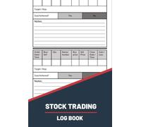 Stock Trading Log Book: Log Book For Stock Market Traders and Investors (Stocks, Options, Futures, Forex Logbook And Trade Strategies Journal)For Traders of Stocks
