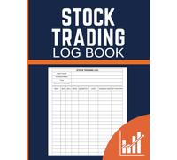 Stock Trading Log Book: Trade Record Journal for Tracking Entry and Exit Prices, Share Counts, Costs and Profit or Loss for Investors and Traders