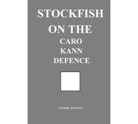 Stockfish on the Caro-Kann Defence (Stockfish on Chess Openings)