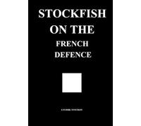 Stockfish on the French Defence (Stockfish on Chess Openings)