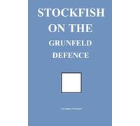 Stockfish on the Grunfeld Defence (Stockfish on Chess Openings)