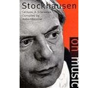 Stockhausen on Music: Lectures and Interviews