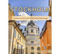 Stockholm: A Visual Travel Guide in 50 Capitvating Images