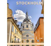 Stockholm: A Visual Travel Guide in 50 Capitvating Images (World Through the Lens: A Travel Photography Series)