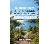 STOCKHOLM ARCHIPELAGO HIKING GUIDE 2026: SCENIC TRAILS, COASTAL ADVENTURES & HIDDEN ISLANDS FOR OUTDOOR EXPLORERS: 35 (SUMMITS & TRAILS: GLOBAL HIKING GUIDES)