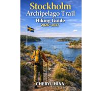 Stockholm Archipelago Trail The Complete Hiking Guide 2026-2027: The Trekker's Companion to Sweden's Coastal Islands; Ferry Navigation, Stage ... Booking & Island-to-Island Route Planning.