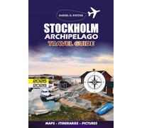 STOCKHOLM ARCHIPELAGO TRAVEL GUIDE 2025 - 2026: Discover Hidden Gems, Ferry Routes, and Island Escapes in Sweden’s Coastal Paradise