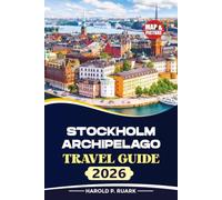 STOCKHOLM ARCHIPELAGO TRAVEL GUIDE 2026: Explore Scenic Cruises, Island Hopping, Kayaking Adventures, Coastal Trails, Swedish Culture, and Hidden Gems