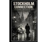 STOCKHOLM CONNECTION En la neutralidad, se libra la guerra más sucia.