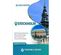 STOCKHOLM GUIDE DE VOYAGE: Découvrez les meilleures attractions, activités de plein air, trésors cachés et excursions d'une journée pour les voyageurs aventureux