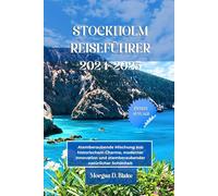 STOCKHOLM REISEFÜHRER 2024-2025: Atemberaubende Mischung aus historischem Charme, moderner Innovation und atemberaubender natürlicher Schönheit