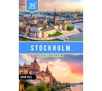 STOCKHOLM REISEFÜHRER 2025-2026: Insider-Guides, clevere Reiserouten und wichtige Reise Geheimnisse