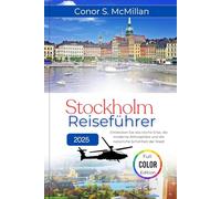 Stockholm Reiseführer 2025: Entdecken Sie das reiche Erbe, die moderne Atmosphäre und die natürliche Schönheit der Stadt (Global Trails: Essential Travel Guides for the Curious Explorer)
