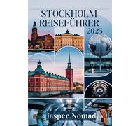 STOCKHOLM REISEFÜHRER 2025: Entdecken Sie verborgene Schätze und lokale Geheimnisse