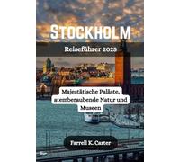 STOCKHOLM Reiseführer 2025: Majestätische Paläste, atemberaubende Natur und Museen