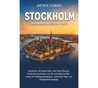 Stockholm Reiseführer 2026-2027: Entdecken Sie Gamla Stan, das Vasa-Museum, Schärenkreuzfahrten und die schwedische Fika-Kultur mit Stadtspaziergängen, saisonalen Tipps und Budgetplanungstipps