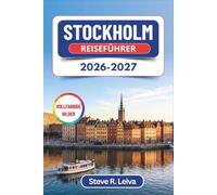 Stockholm Reiseführer 2026-2027 (Vollfarbig): Entdecken Sie Gamla Stan, die Schäreninseln, die Museen von Djurgården, die Fika-Kultur und nordische ... mit praktischen Tipps, Reiserouten und Karten