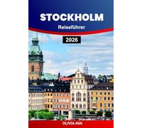 STOCKHOLM REISEFÜHRER 2026: CJCEntdecken Sie Skandinaviens Hauptstadt mit Sehenswürdigkeiten, Geschichte, Kultur, Reiserouten, Essen, Hotels, ... und Tipps für eine unverzichtbare Reise.